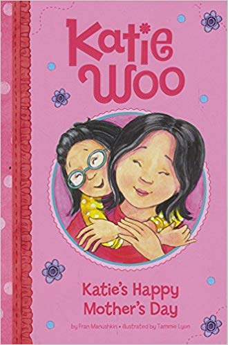 Happy Mother’s Day from Katie Woo and me!
