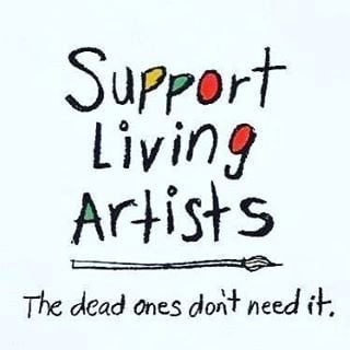 Support living artists - The dead don't need it